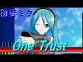 One Trust 【初音ミク】【Hatsune Miku】【オリジナル曲 / Original MV】【ボカロ曲】
