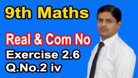 Class 9 Mathematics solution Chapter 2 Ex 2.6 Question No.2 iv Real & Complex Number by Sir Murtaza