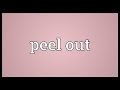 Peel out Meaning