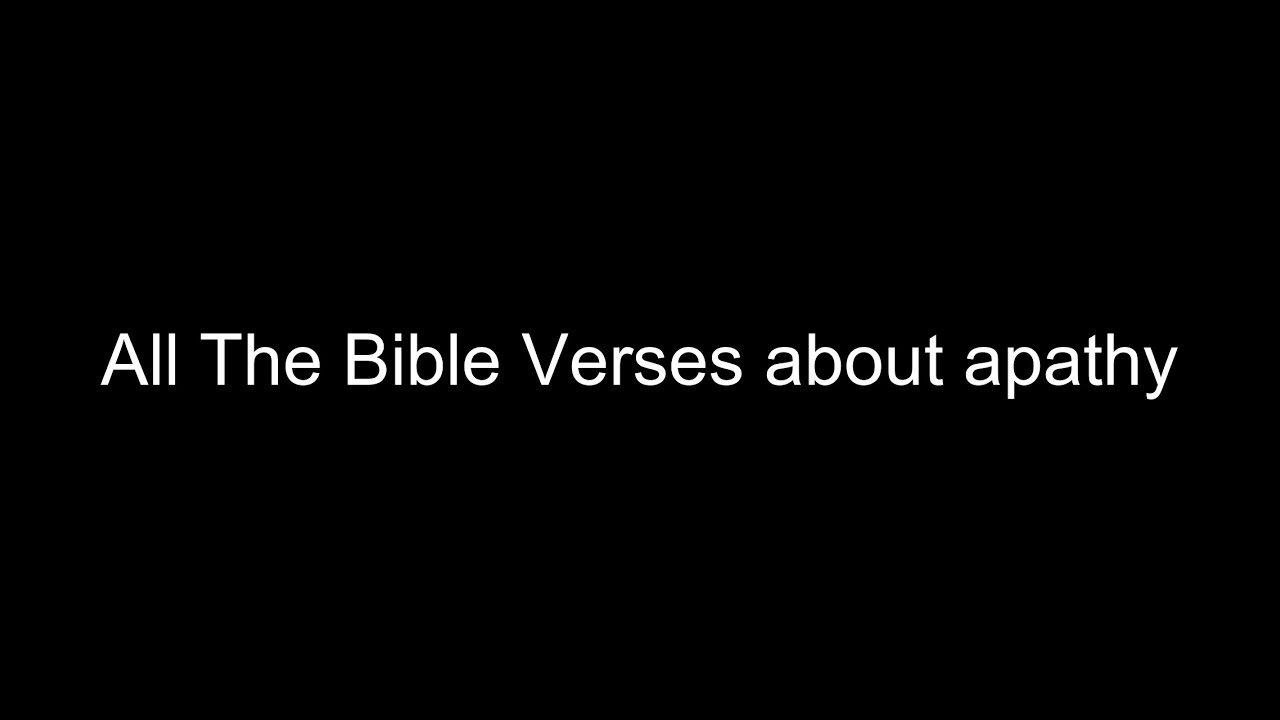 What does the Bible Say About apathy - All the Bible Verses About ...