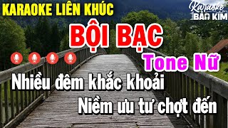 Karaoke Liên Khúc Bội Bạc Tone Nữ | Tuyển Chọn Những Bài Nhạc Trữ Tình Dễ Hát