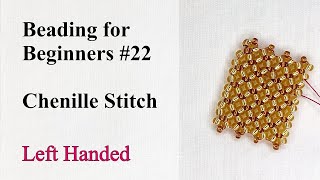 Flat Chenille Stitch - Left Handed - Beading for Beginners #22