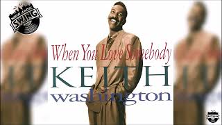 Keith Washington - When You Love Somebody (Remix 7