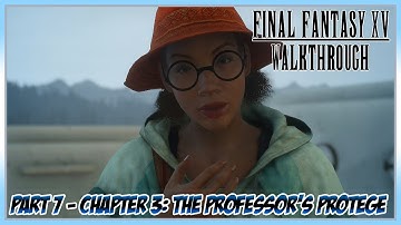 Final Fantasy XV Walkthrough Part 7 - Chapter 3: The Professor�۪s Prot̩g̩