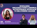 S4E92: Rewilding Organisations & Minimal Interference approach to change with Jo Lucas