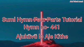 Sumi Hymn- 441 (Four Parts Tutorial) " Ajuküvü lo Aje Kithe".