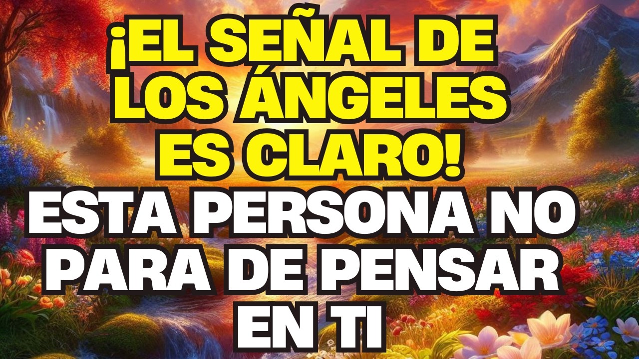 🚨¡EL SEÑAL DE LOS ÁNGELES ES CLARO! ESTA PERSONA NO PARA DE PENSAR EN ...