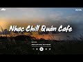 Nhạc Chill Quán Cafe - Những Ca Khúc Lofi Nhẹ Nhàng Hay Nhất Dành Cho Quán Cafe - Nhạc Lofi 2026