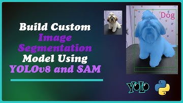 Segment Anything Model (SAM): Build Custom Image Segmentation Model Using YOLOv8 and SAM