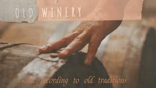 Old Winery | Dry Wines | According To Old Traditions | Handcrafted | No Sugar Added | Promo En