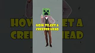 HOW TO GET A CREEPER HEAD