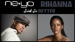 Sick So Better / Ne-Yo   Rihanna / So Sick   Kiss It better / the rubbeats mashup