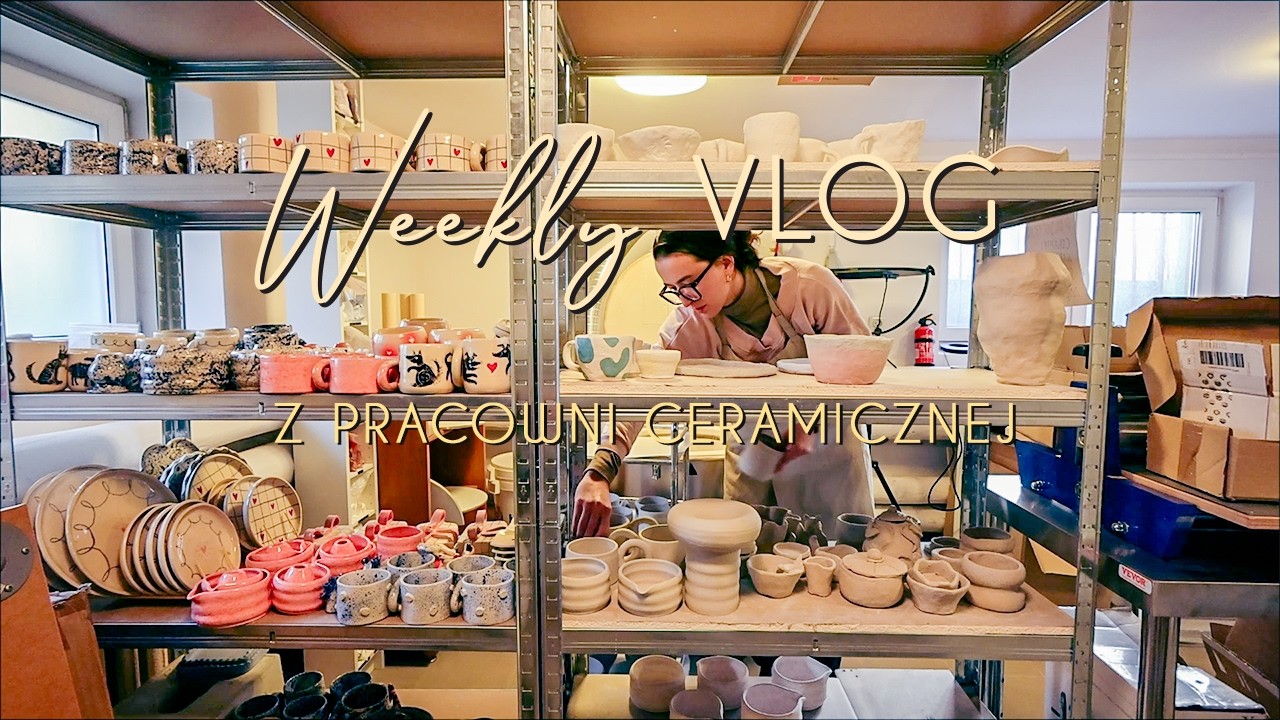 Weekly VLOG z pracowni ceramicznej