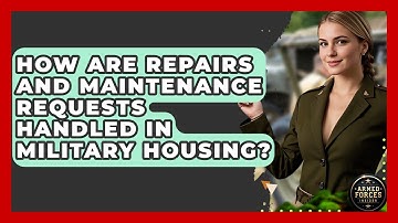 How Are Repairs and Maintenance Requests Handled in Military Housing? - Armed Forces Insider