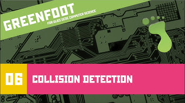 Greenfoot 06: Collision Detection (WJEC Computer Science)