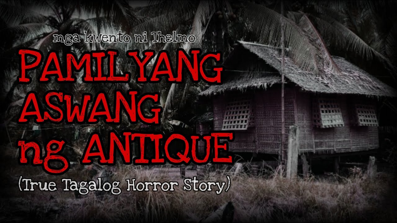 PAMILYANG ASWANG ng ANTIQUE | True Story