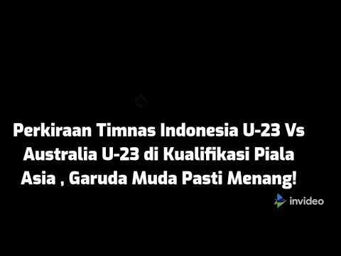 Menjelang Kualifikasi piala asia Indonesia U23 VS Australia U23 berikut prediksinya !!!
