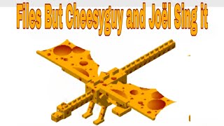 Files But Cheesyguy And Joël Sing It