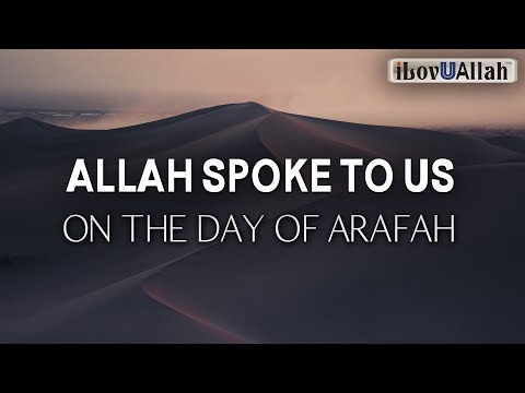 ALLAH SPOKE TO US ON THE DAY OF ARAFAH