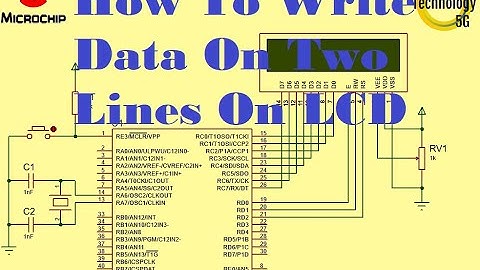 Microcontroller PIC16F887 Video 27 How To Write Data On Two Lines On LCD