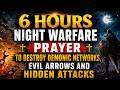 6 HOURS NIGHT WARFARE PRAYER TO DESTROY DEMONIC NETWORKS, EVIL ARROWS AND HIDDEN ATTACKS