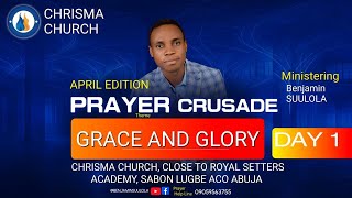 PRAYER CRUSADE // GRACE AND GLORY // DAY 1 // BENJAMIN SUULOLA