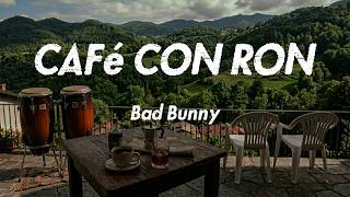 Bad Bunny  -  CAFé CON RON (Letra-Lyrics)