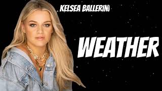 KELSEA BALLERINI. WEATHER. (New Songs)