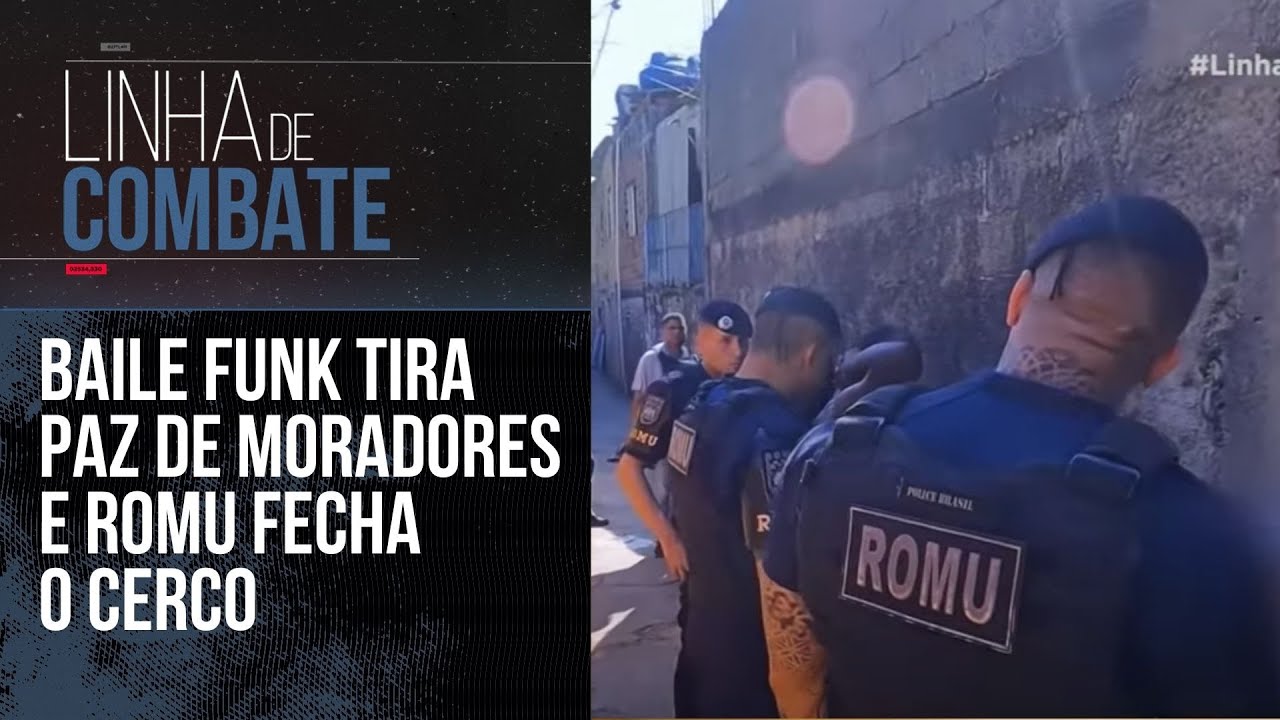 BAILE FUNK TIRA PAZ DE MORADORES E ROMU FECHA O CERCO | LINHA DE COMBATE
