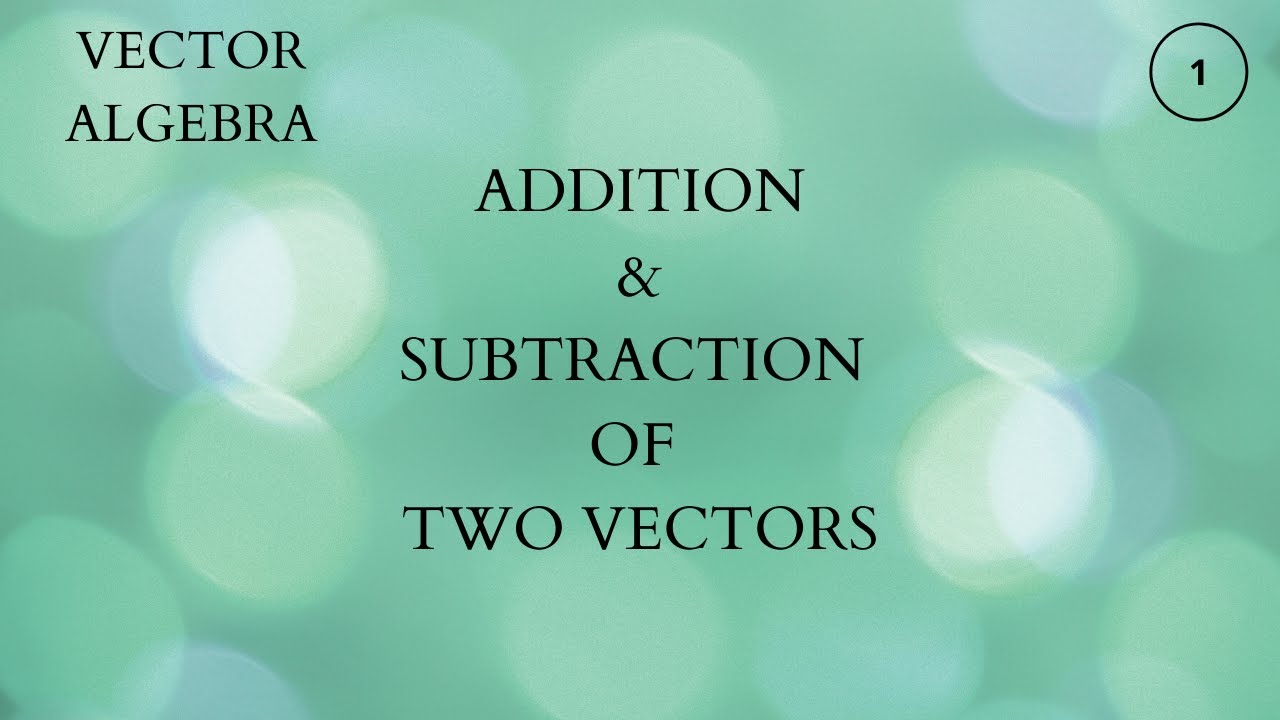 VECTOR ALGEBRA || Addition & Subtraction Of Two Vectors || - YouTube