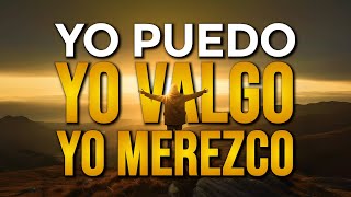 🌟 YO SOY YO PUEDO, YO VALGO, YO MEREZCO - Afirmaciones Positivas, Manifestaciones y Decretos  🌟