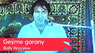 Bally Hajyyew - Geyme garany