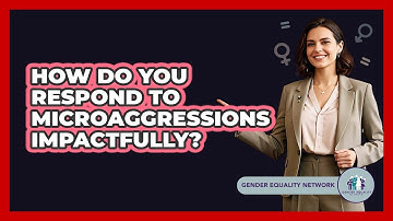 How Do You Respond To Microaggressions Impactfully? - Gender Equality Network
