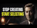 YOU DONT CREATE REALITY YOU SELECT IT
