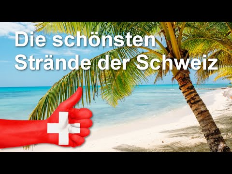 Die schönsten Strände der Schweiz ?️??