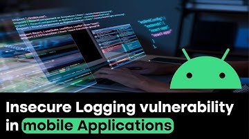 Insecure Logging vulnerability in mobile Applications
