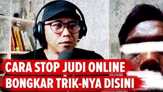 BAGAIMANA CARA STOP MAIN JUDI ONLINE? TONTON VIDEO EDUKASI INI!! - Judi Online Podcast