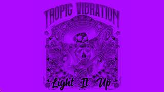 (SLOWED) Light It Up · Tropic Vibration