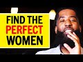 How to choose the right woman for you to be with