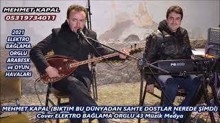 Mehmet Kapal Biktim Bu Dünyadan Sahte Dostlar Nerede Şi̇mdi̇ Cover Elektro Bağlama Orglu 43 Müzik Medy