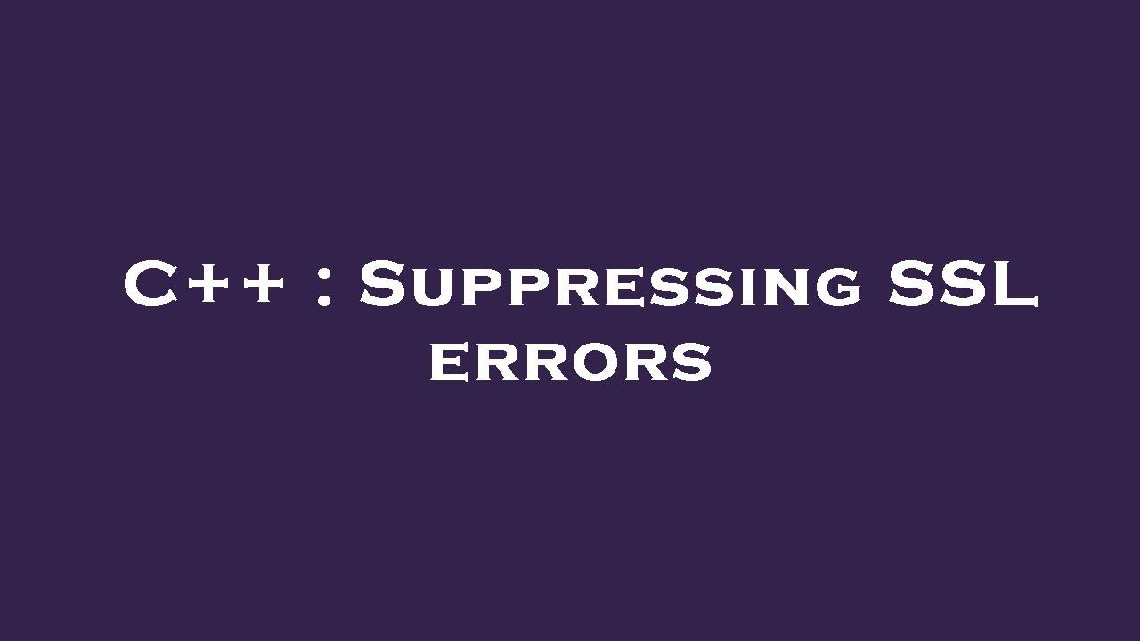 C++ : Suppressing SSL errors - YouTube