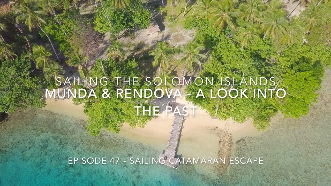 Episode 47 – Sailing the Solomon Islands –   Munda & Rendova – A look into the past.