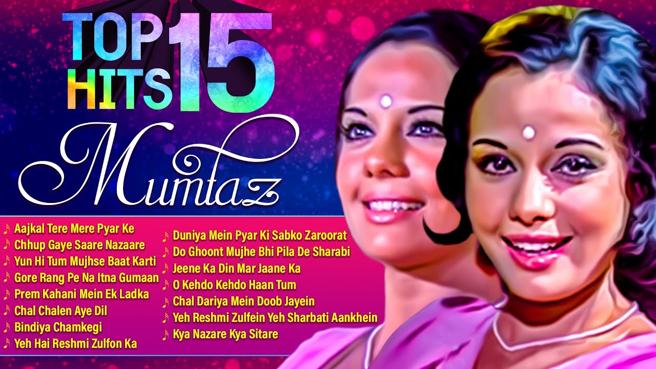 Top 15 Hits   Mumtaz Classic Actress  Best Of Mumtaz  Evergreen Songs