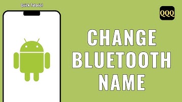 How to Change Bluetooth Name on Android