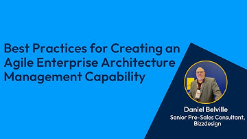 Best Practices for Creating an Agile Enterprise Architecture Management Capability