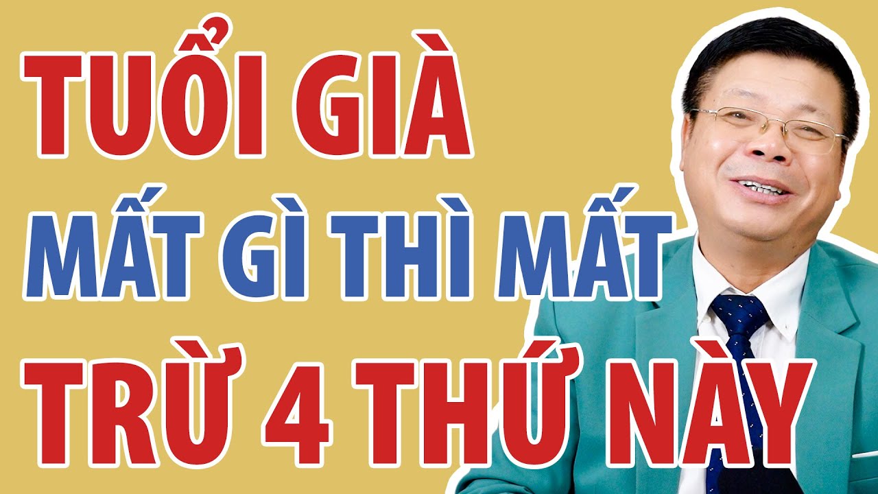 Tuổi Già Mất Gì Thì Mất Cũng Đừng Mất 4 Thứ Này | Đinh Đoàn Official