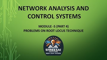 PART 4_NETWORK ANALYSIS AND CONTROL SYSTEMS _ MODULE 5_PROBLEMS ON ROOT LOCUS TECHNIQUE