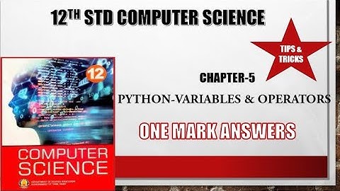 12th std Computer Science Chapter 5 Python  Variables and operators one mark answers