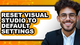 How to Reset Visual Studio to Default Settings (easy Method)