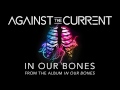 Against The Current: In Our Bones